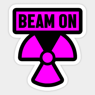 Beam On - Cancer Fighter Radiation Therapy Sticker